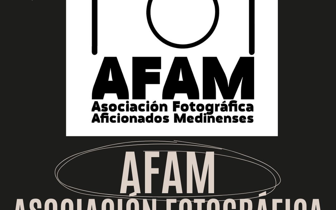 AFAM- Asociación Fotográfica Aficionados Medinenses